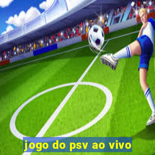 jogo do psv ao vivo