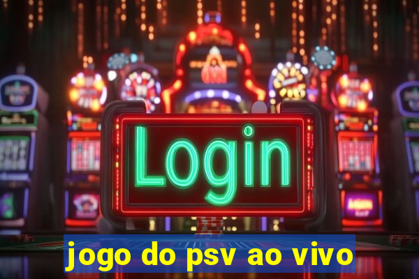 jogo do psv ao vivo