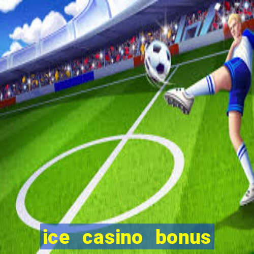 ice casino bonus 25 euro