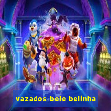 vazados bele belinha