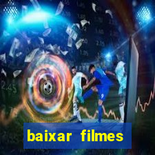 baixar filmes torrents dublados