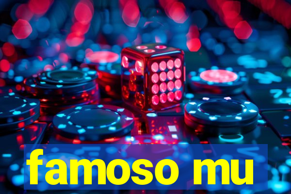 famoso mu