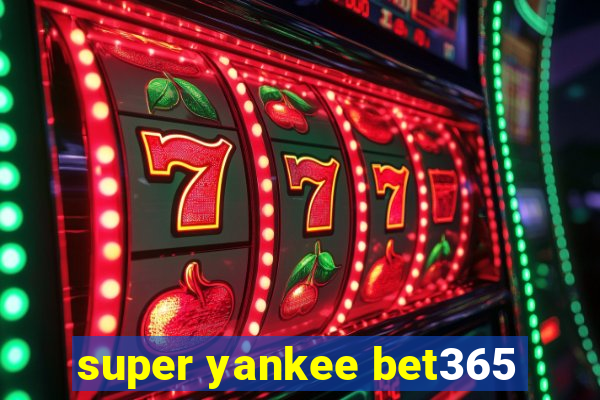 super yankee bet365