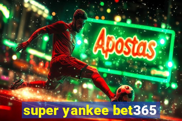 super yankee bet365