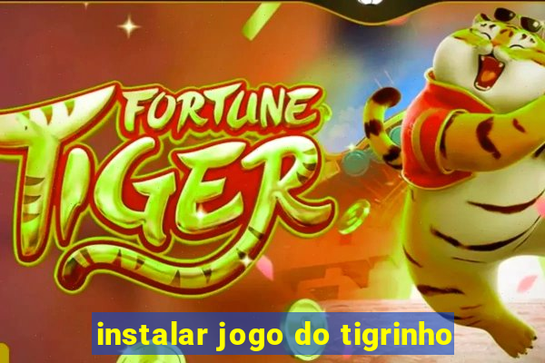 instalar jogo do tigrinho