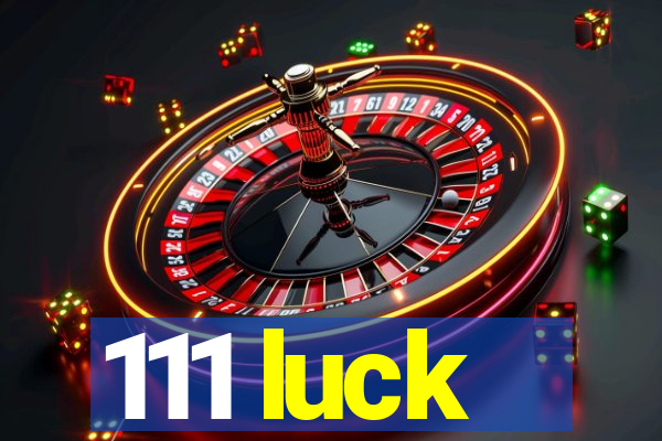 111 luck