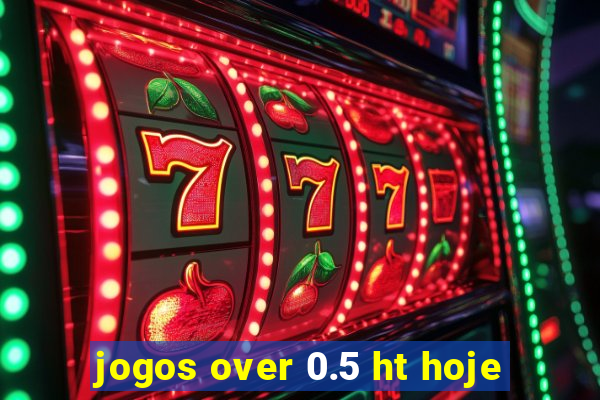 jogos over 0.5 ht hoje