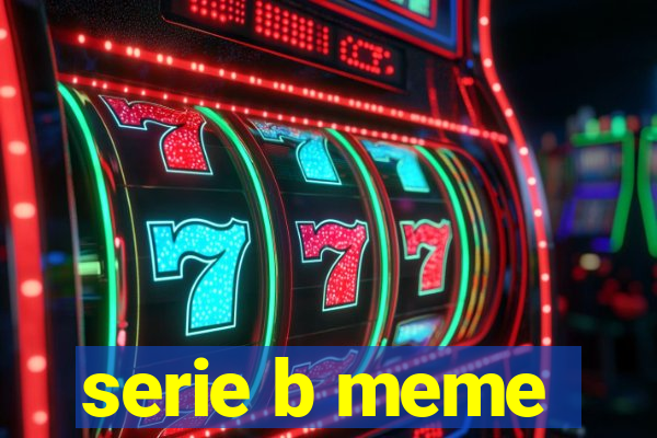 serie b meme