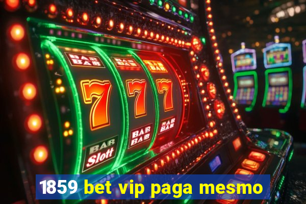 1859 bet vip paga mesmo