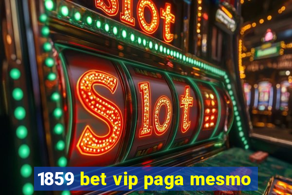 1859 bet vip paga mesmo