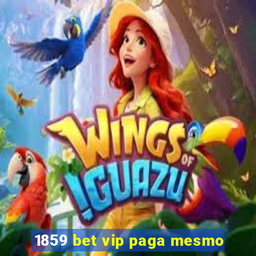 1859 bet vip paga mesmo