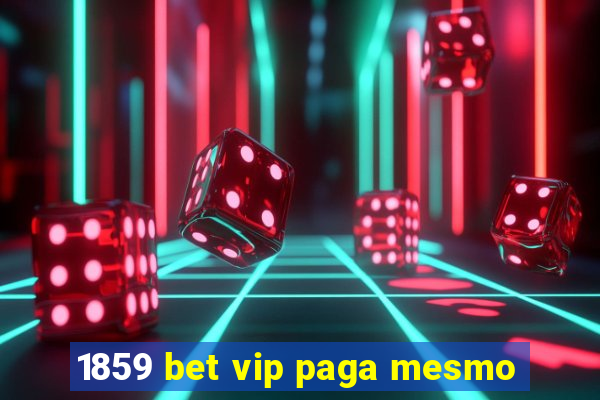 1859 bet vip paga mesmo