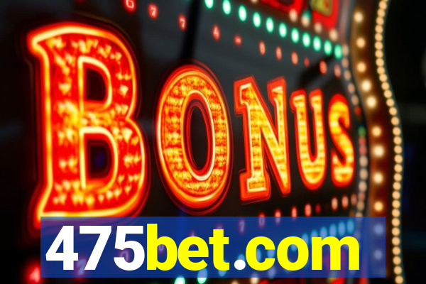 475bet.com