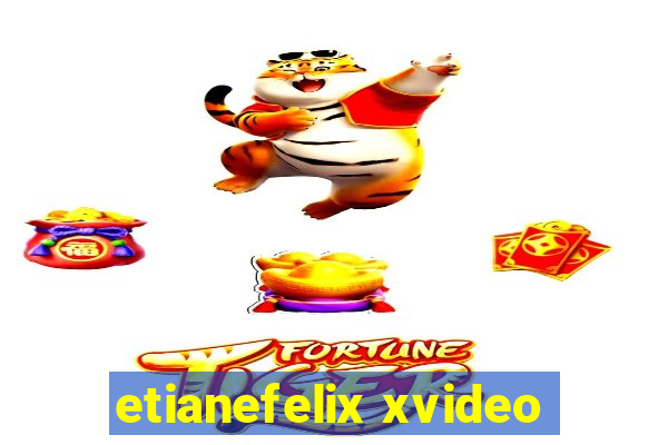 etianefelix xvideo