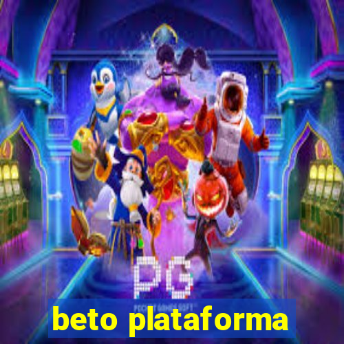 beto plataforma