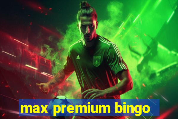 max premium bingo