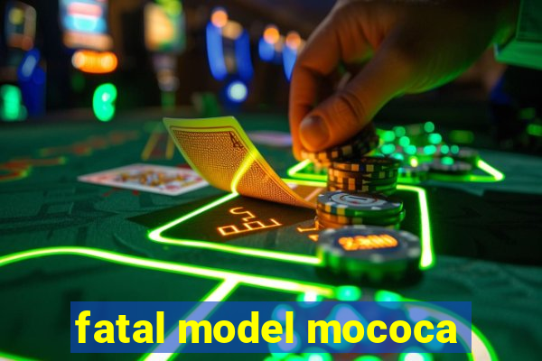 fatal model mococa