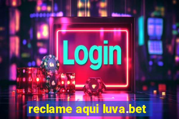 reclame aqui luva.bet