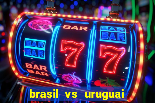 brasil vs uruguai ao vivo multicanais