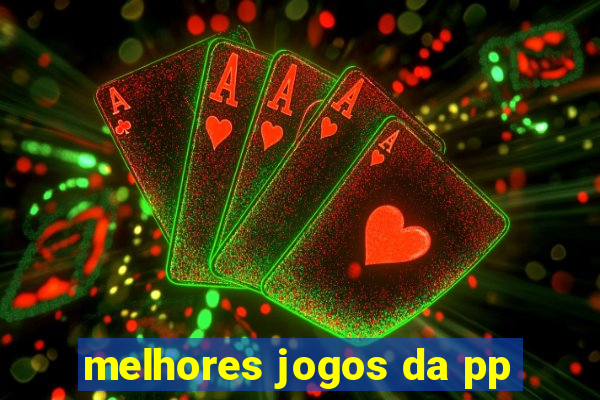 melhores jogos da pp