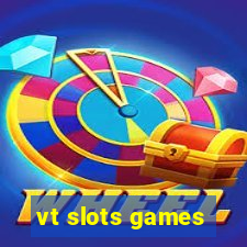 vt slots games