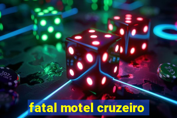 fatal motel cruzeiro