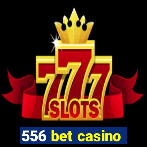 556 bet casino