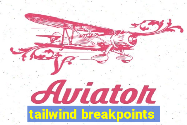 tailwind breakpoints