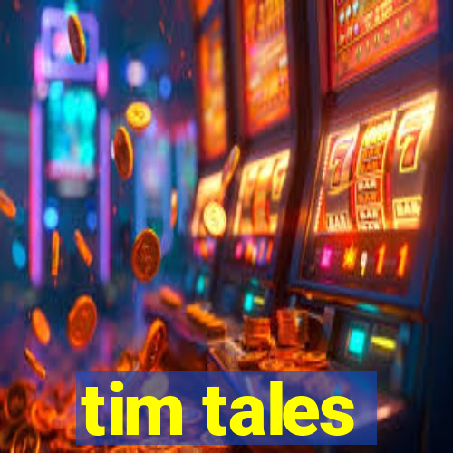 tim tales