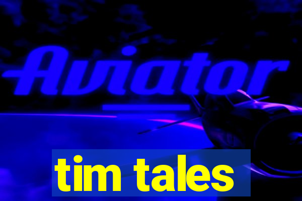 tim tales