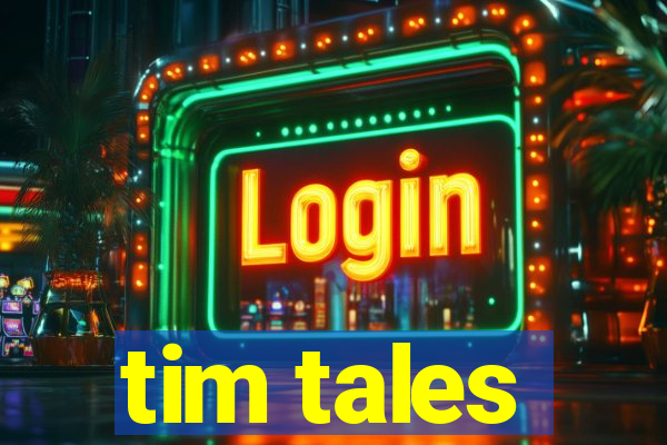 tim tales