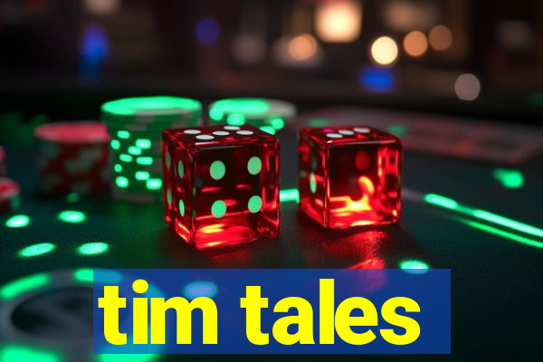 tim tales