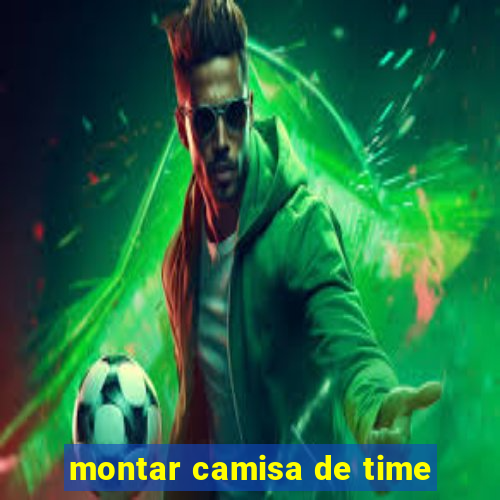 montar camisa de time