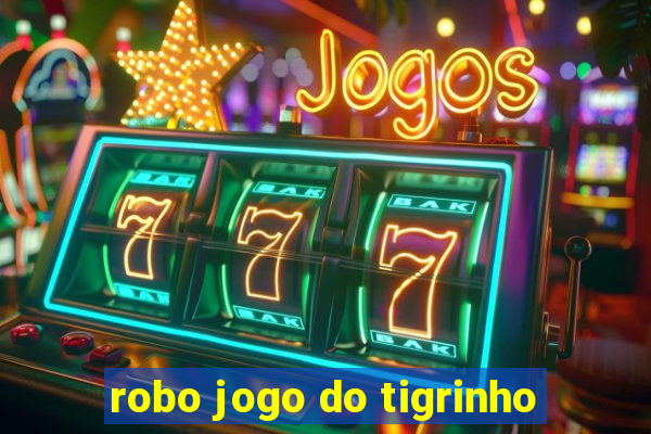 robo jogo do tigrinho