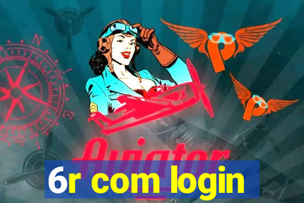 6r com login