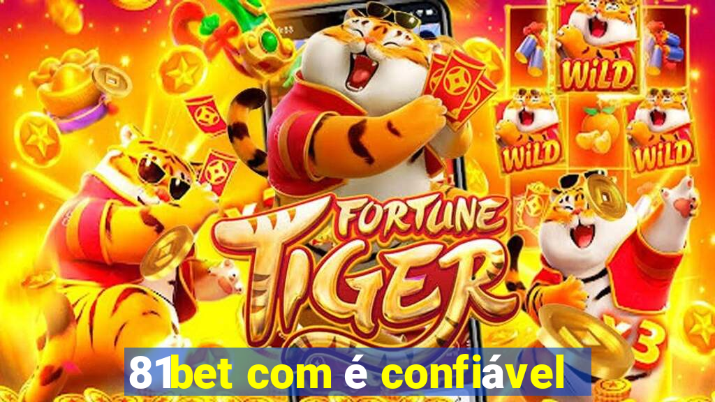 81bet com é confiável