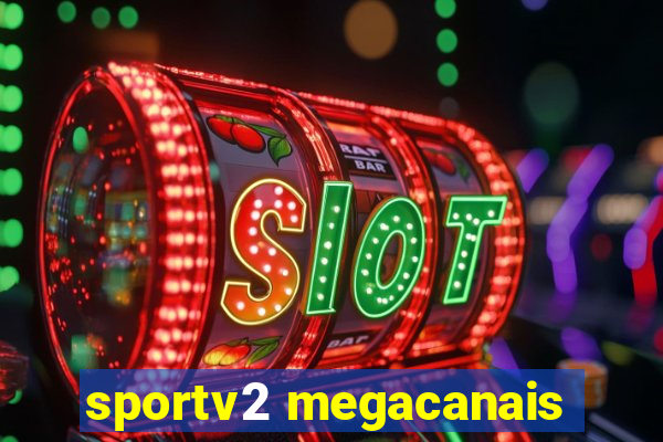 sportv2 megacanais