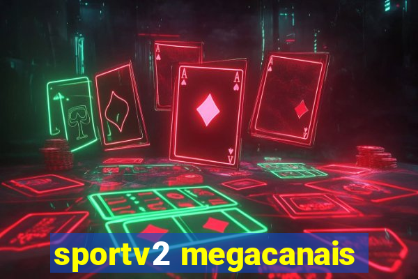 sportv2 megacanais