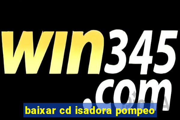 baixar cd isadora pompeo