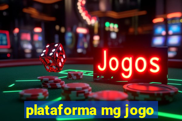 plataforma mg jogo