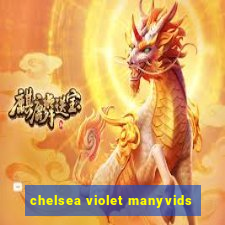 chelsea violet manyvids