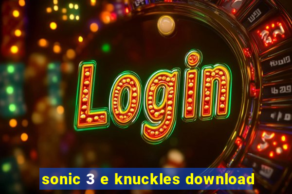 sonic 3 e knuckles download