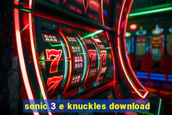 sonic 3 e knuckles download