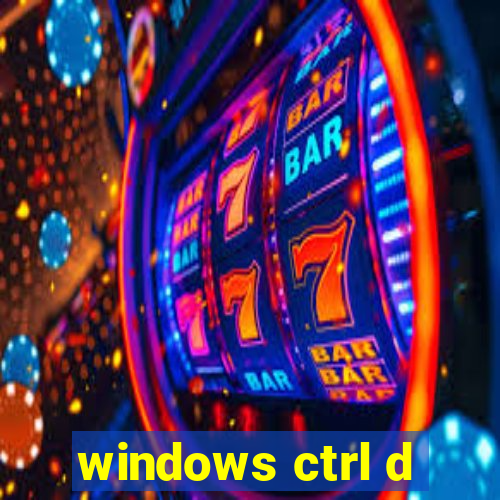 windows ctrl d