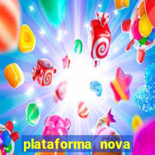 plataforma nova pagando muito