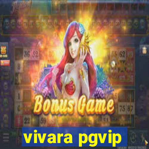 vivara pgvip