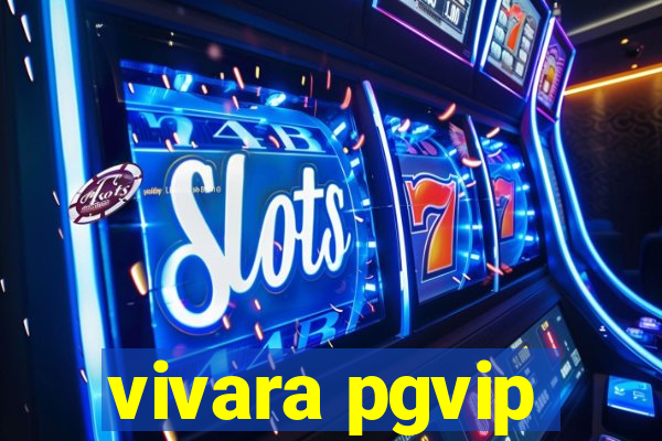 vivara pgvip