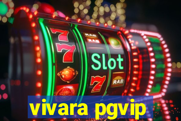 vivara pgvip