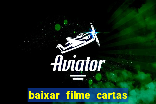 baixar filme cartas para deus dublado