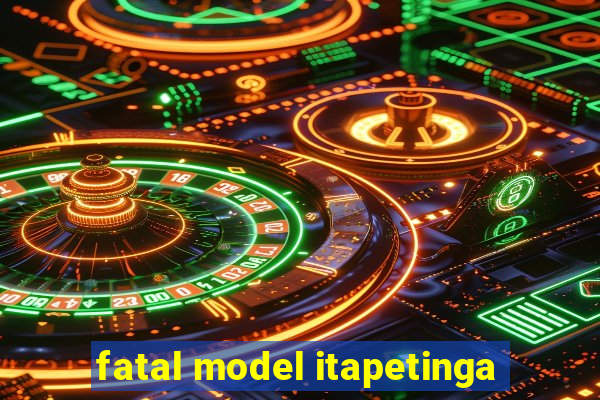 fatal model itapetinga